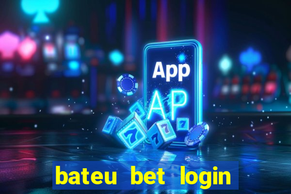 bateu bet login entrar na minha conta